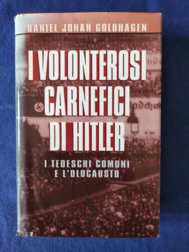 I volonterosi carnefici di Hitler. GOLDHAGEN DANIEL JONAH. CDE