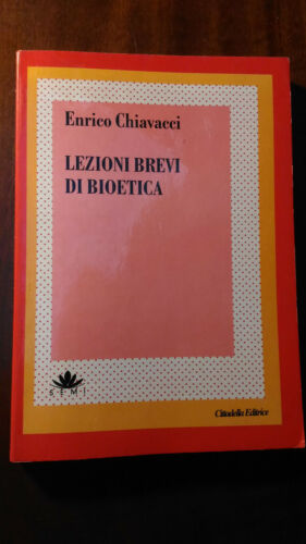 Lezioni brevi di bioetica. Enrico Chiavacci