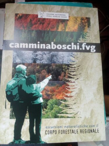 Camminaboschi.fgv Friuli Venezia Giulia, escursioni naturalistiche con il corpo forestale regionale