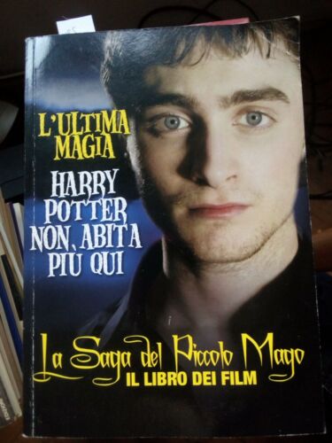 L'ultima magia, Harry Potter non abita più qui, La saga del Piccolo Mago, Libro FOTOGRAFICO, 2010