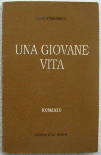 Una giovane vita, Rosignano, romanzo, 1993 - Italo Svevo ed