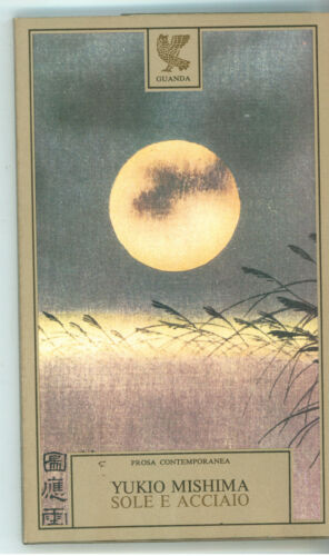 Sole e acciaio. Yukio Mishima. Guanda