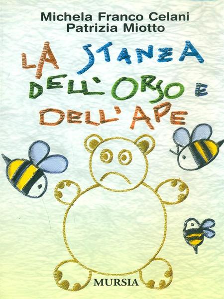 La stanza dell’orso e dell’ape. Celani e Miotto. Mursia
