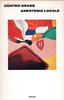 Anestesia locale. Gunter Grass. Einaudi