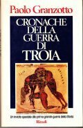 Cronache della guerra di Troia. Paolo Granzotto. Rizzoli