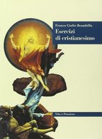 Esercizi di cristianesimo. Franco Giulio Brambilla