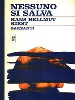 Nessuno si salva. H. H. Kirst. Garzanti