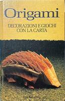 Origami. Decorazioni e giochi con la carta. Kenneway