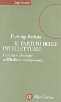 Il partito degli intellettuali. Pierluigi Battista. Laterza