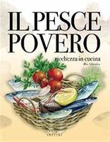 Il pesce povero. Ricchezza in cucina. Alto Adriatico