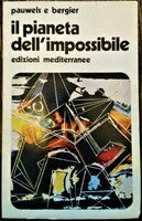 Il pianeta dell’impossibile. Pauwels, Bergier. ed. Mediterranee