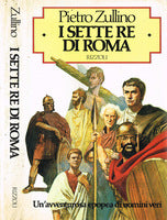 I sette re di Roma. Pietro Zullino. Rizzoli