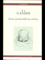 Teoria e pratica della non-violenza. M. K. Gandhi