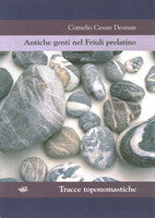 Antiche genti nel Friuli prelatino - tracce toponomastiche -Cesare Desinan