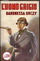 L’uomo grigio. Baronessa Orczy