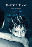 Il VANGELO DEGLI ANGELI. Eraldo Affinati. Harper Collins 2021