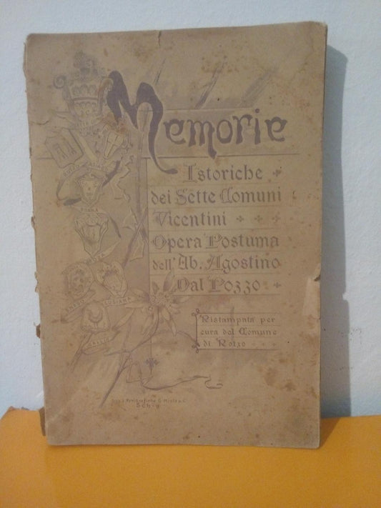 Memorie, istoriche dei Sette Comuni Vicentini. Opera Postuma dell’Ab. Agostino Dal Pozzo.