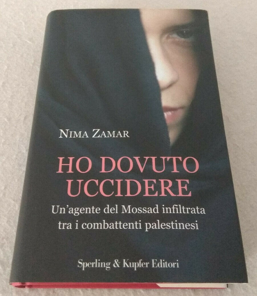 Ho dovuto uccidere. Nima Zamar. Sperling & Kupfer editori