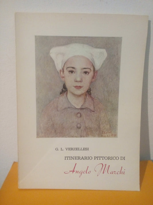 Itinerario pittorico di Angelo Marchi. G. Verzellesi. Fiorini ed.