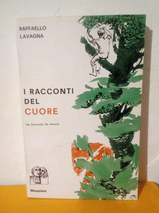 I racconti del cuore. Raffaello Lavagna. (Edmondo De Amicis) Massimo ed.