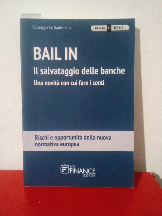 Bail in. Il salvataggio delle banche. Santorsola. Finance edizioni