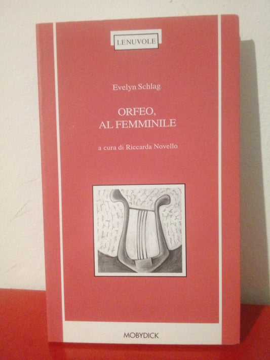 Orfeo, al femminile. Evelyn Schlag. Mobydick ed.