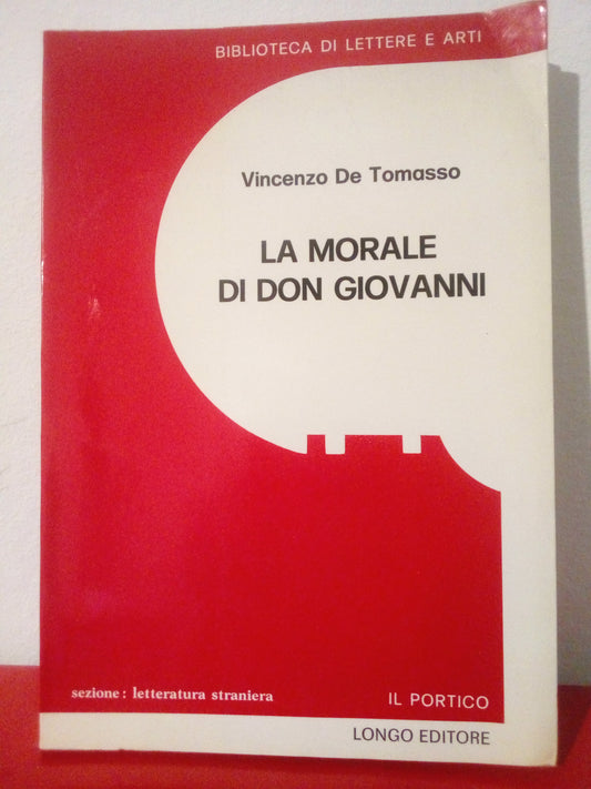 La morale di don Giovanni. Vincenzo De Tommaso. Longo editore
