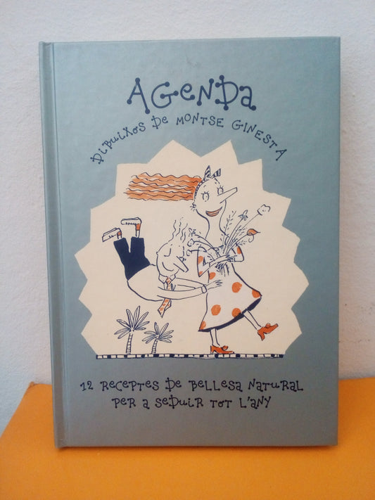 Agenda 12 receptes de bellesa natural per a seduir tot l’any. Montse Ginesta