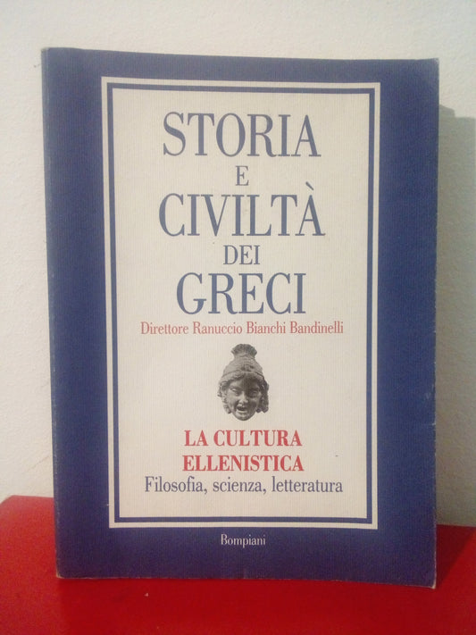 Storia e civiltà dei greci. La cultura ellenistica. Filosofia, scienza, letteratura / 9 aavv Bompiani